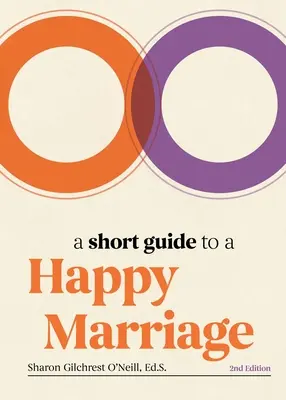 Guía breve para un matrimonio feliz, 2ª edición: Lo esencial para una unión duradera - A Short Guide to a Happy Marriage, 2nd Edition: The Essentials for Long-Lasting Togetherness