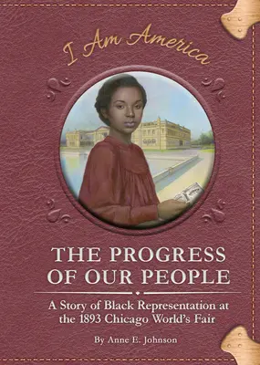 El progreso de nuestro pueblo: Historia de la representación negra en la Feria Mundial de Chicago de 1893 - The Progress of Our People: A Story of Black Representation at the 1893 Chicago World's Fair