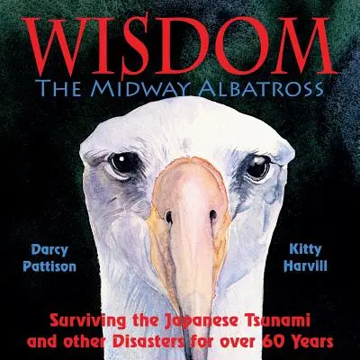 Sabiduría, el albatros de Midway: Sobrevivir al tsunami japonés y otras catástrofes durante más de 60 años - Wisdom, the Midway Albatross: Surviving the Japanese Tsunami and Other Disasters for Over 60 Years