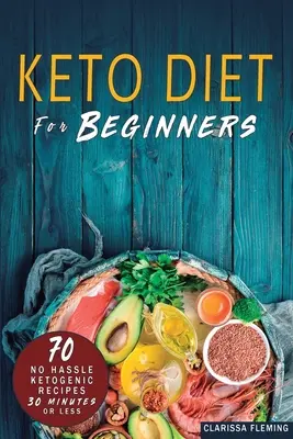 Dieta Keto Para Principiantes: 70 No Hassle Dieta Cetogénica en 30 minutos o menos (Bonus: 28-Day Meal Plan To Help You Lose Weight. Comience hoy Cookin - Keto Diet For Beginners: 70 No Hassle Ketogenic Diet in 30 Minutes or Less (Bonus: 28-Day Meal Plan To Help You Lose Weight. Start Today Cookin