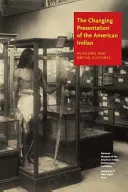 La presentación cambiante del indio americano: Museos y culturas indígenas - The Changing Presentation of the American Indian: Museums and Native Cultures