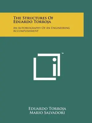 Las estructuras de Eduardo Torroja: Autobiografía de un logro de la ingeniería - The Structures Of Eduardo Torroja: An Autobiography Of An Engineering Accomplishment