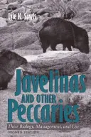 Javelinas y otros pecaríes: Su biología, manejo y uso, segunda edición - Javelinas and Other Peccaries: Their Biology, Management, and Use, Second Edition