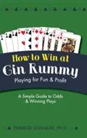 Cómo ganar al Gin Rummy: Jugar para divertirse y ganar - How To Win At Gin Rummy: Playing for Fun and Profit