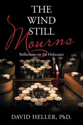 El viento aún llora: Reflexiones sobre el Holocausto - The Wind Still Mourns: Reflections on the Holocaust