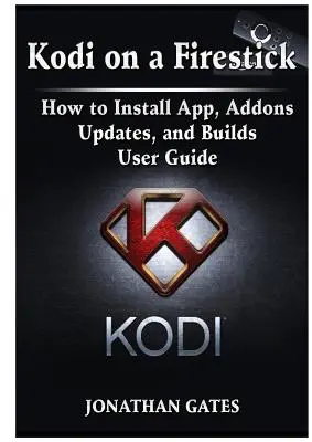 Kodi en un Firestick Cómo Instalar App, Addons, Actualizaciones y Builds Guía del Usuario - Kodi on a Firestick How to Install App, Addons, Updates, and Builds User Guide