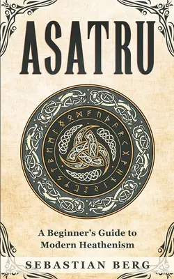 Asatru: Guía para principiantes del paganismo moderno - Asatru: A Beginner's Guide to Modern Heathenism