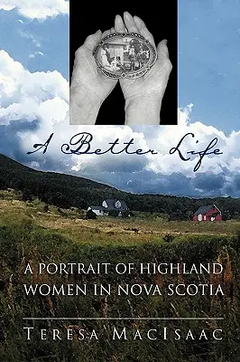 Una vida mejor: Un retrato de las mujeres de las tierras altas de Nueva Escocia - A Better Life: A Portrait of Highland Women in Nova Scotia