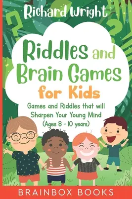 Adivinanzas y juegos de ingenio para niños (8-10 años): Adivinanzas y juegos para agudizar las mentes jóvenes - Riddles and Brain Games for Kids (Ages 8 -10): Riddles and Games to Sharpen Young Minds