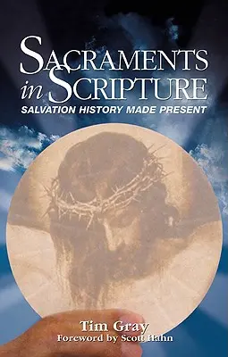 Los sacramentos en la Escritura: La historia de la salvación hecha presente - Sacraments in Scripture: Salvation History Made Present