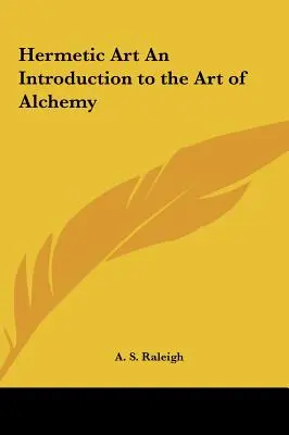 Arte Hermético una Introducción al Arte de la Alquimia - Hermetic Art an Introduction to the Art of Alchemy