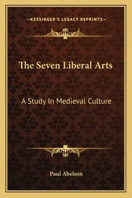 Las siete artes liberales: A Study in Medieval Culture - The Seven Liberal Arts: A Study in Medieval Culture