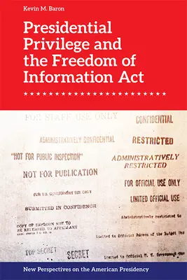 El privilegio presidencial y la Ley de Libertad de Información - Presidential Privilege and the Freedom of Information ACT