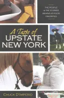 El sabor del norte del estado de Nueva York: La gente y las historias que hay detrás de 40 alimentos favoritos - A Taste of Upstate New York: The People and the Stories Behind 40 Food Favorites