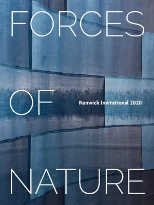 Fuerzas de la naturaleza: Renwick Invitational 2020 - Forces of Nature: Renwick Invitational 2020