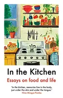 En la cocina - Ensayos sobre la comida y la vida - In The Kitchen - Essays on food and life