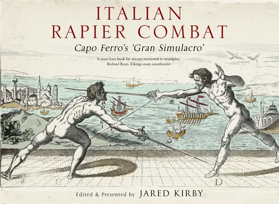 Combate con estoque italiano: El Gran Simulacro del Capo Ferro - Italian Rapier Combat: Capo Ferro's 'Grand Simulacro'