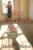 Tú me llevaste - Las memorias de una hija - You Carried Me - A daughter's memoir