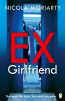 Ex-novia - El apasionante y retorcido thriller psicológico - Ex-Girlfriend - The gripping and twisty psychological thriller