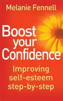 Aumenta tu confianza: mejora tu autoestima paso a paso - Boost Your Confidence - Improving Self-Esteem Step-By-Step
