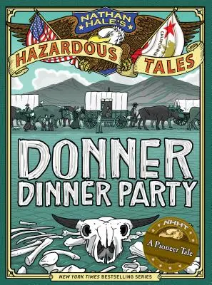 Cuentos peligrosos de Nathan Hale: La cena de Donner - Nathan Hale's Hazardous Tales: Donner Dinner Party