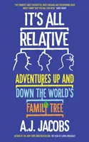 Todo es relativo - Aventuras por el árbol genealógico del mundo - It's All Relative - Adventures Up and Down the World's Family Tree