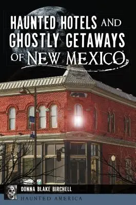 Hoteles encantados y escapadas fantasmales de Nuevo México - Haunted Hotels and Ghostly Getaways of New Mexico