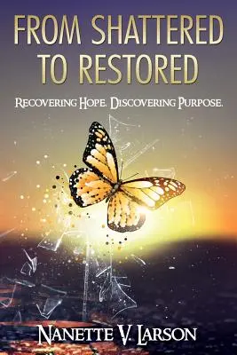 De la destrucción a la restauración: Recuperar la esperanza. Descubrir el propósito. - From Shattered to Restored: Recovering Hope. Discovering Purpose.