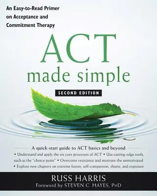 ACT Made Simple: Un manual de fácil lectura sobre la Terapia de Aceptación y Compromiso - ACT Made Simple: An Easy-To-Read Primer on Acceptance and Commitment Therapy