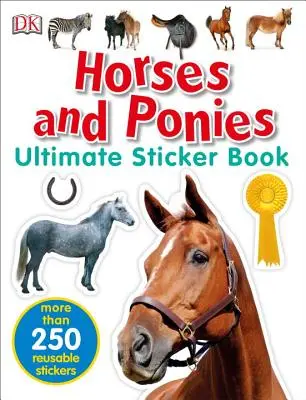 Libro definitivo de pegatinas: Caballos y Ponis: Más de 250 pegatinas reutilizables - Ultimate Sticker Book: Horses and Ponies: More Than 250 Reusable Stickers