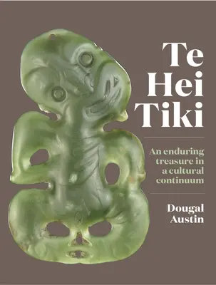 Te Hei Tiki: Un tesoro perdurable en un continuo cultural - Te Hei Tiki: An Enduring Treasure in a Cultural Continuum