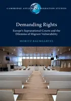 Exigir derechos: Los tribunales supranacionales europeos y el dilema de la vulnerabilidad de los inmigrantes - Demanding Rights: Europe's Supranational Courts and the Dilemma of Migrant Vulnerability