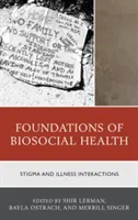 Fundamentos de la salud biosocial: Interacciones entre estigma y enfermedad - Foundations of Biosocial Health: Stigma and Illness Interactions