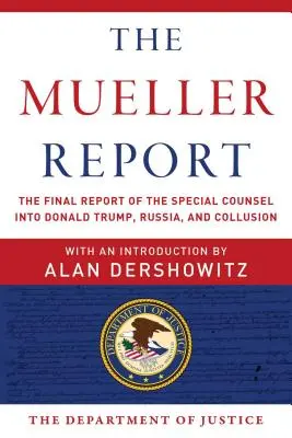 El Informe Mueller: El informe final del abogado especial sobre Donald Trump, Rusia y la colusión - The Mueller Report: The Final Report of the Special Counsel Into Donald Trump, Russia, and Collusion