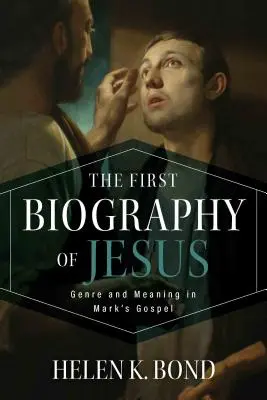 La primera biografía de Jesús: Género y significado en el Evangelio de Marcos - The First Biography of Jesus: Genre and Meaning in Mark's Gospel