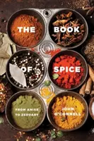 El libro de las especias: Del anís al cedro - The Book of Spice: From Anise to Zedoary