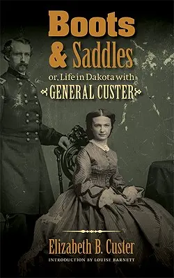 Boots and Saddles: O la vida en Dakota con el general Custer - Boots and Saddles: Or, Life in Dakota with General Custer