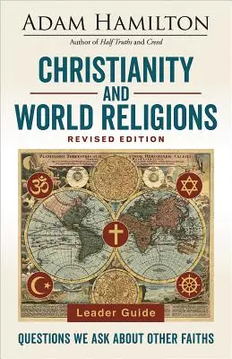 Christianity and World Religions Leader Guide Revised Edition: Preguntas que nos hacemos sobre otras religiones - Christianity and World Religions Leader Guide Revised Edition: Questions We Ask about Other Faiths