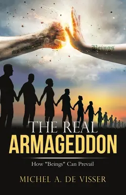 El verdadero Armagedón: cómo los seres» pueden prevalecer» - The Real Armageddon: How Beings