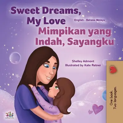 Dulces Sueños, Amor Mío (Libro Infantil Bilingüe Inglés Malayo) - Sweet Dreams, My Love (English Malay Bilingual Book for Kids)