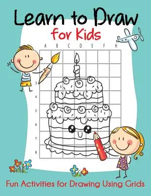 Aprende a dibujar para niños: Actividades divertidas para dibujar usando cuadrículas - Learn to Draw for Kids: Fun Activities for Drawing Using Grids