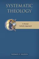 Teología sistemática: Un enfoque católico romano - Systematic Theology: A Roman Catholic Approach