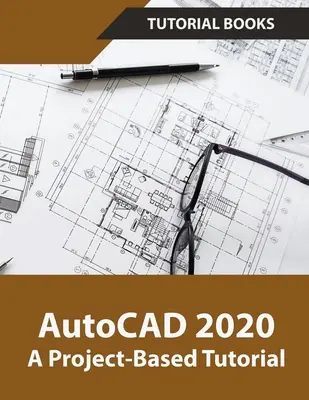 AutoCAD 2020 Un tutorial basado en proyectos - AutoCAD 2020 A Project-Based Tutorial