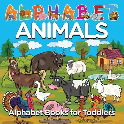Animales del alfabeto: Libros de alfabeto para niños pequeños - Alphabet Animals: Alphabet Books for Toddlers