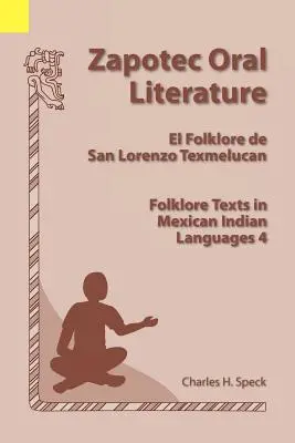 Literatura oral zapoteca: El Folklore de San Lorenzo, Textos folklóricos en lenguas indígenas mexicanas 4 - Zapotec Oral Literature: El Folklore de San Lorenzo, Folklore Texts in Mexican Indian Languages 4