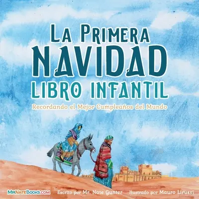 El primer libro infantil de Navidad (español): Recordando el cumpleaños más grande del mundo - The First Christmas Children's Book (Spanish): Remembering the World's Greatest Birthday