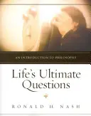 Las cuestiones últimas de la vida: Introducción a la filosofía - Life's Ultimate Questions: An Introduction to Philosophy