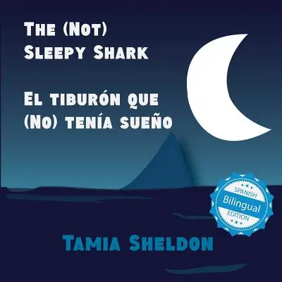 The (Not) Sleepy Shark / El Tiburón Que (No) Duerme Sueño - The (Not) Sleepy Shark / El Tiburn Que (No) Tena Sueo