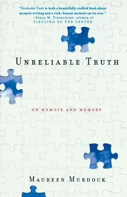 La verdad poco fiable: sobre las memorias y la memoria - Unreliable Truth: On Memoir and Memory