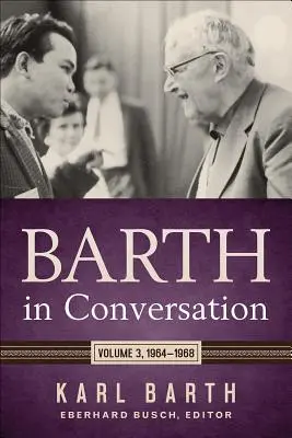 Barth en conversación: Volumen 3: 1964-1968 - Barth in Conversation: Volume 3: 1964-1968